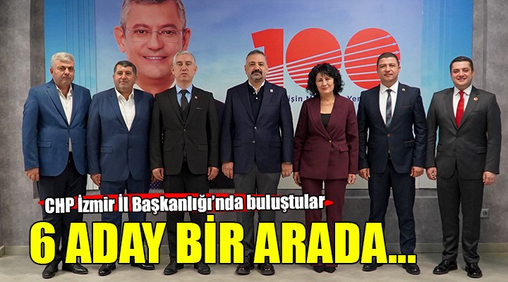 CHP İzmir de 6 ilçe adayı ile zirve...