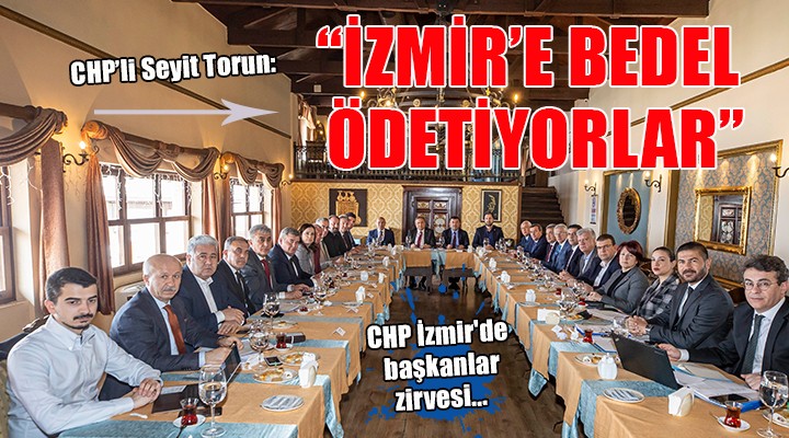 CHP İzmir de başkanlar zirvesi...