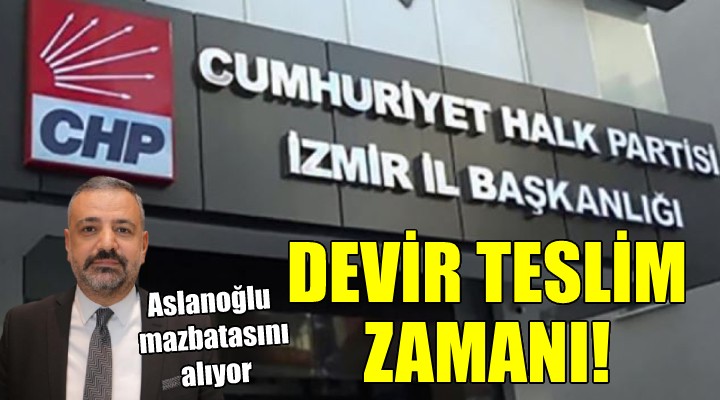 CHP İzmir de devir teslim zamanı!