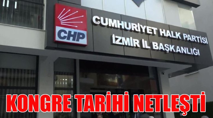 CHP İzmir de il kongresi tarihi netleşti!
