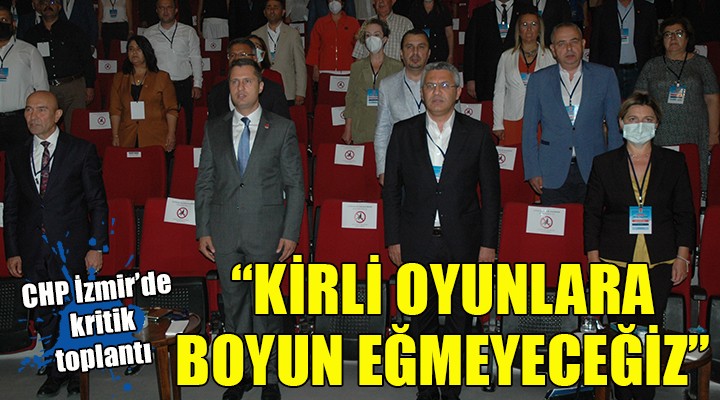 CHP İzmir de kritik zirve...