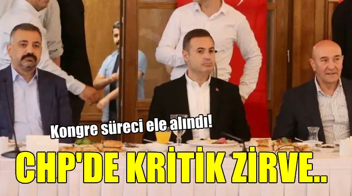 CHP İzmir de kritik zirve..