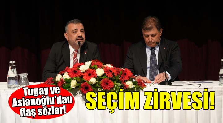 CHP İzmir de seçim zirvesi!