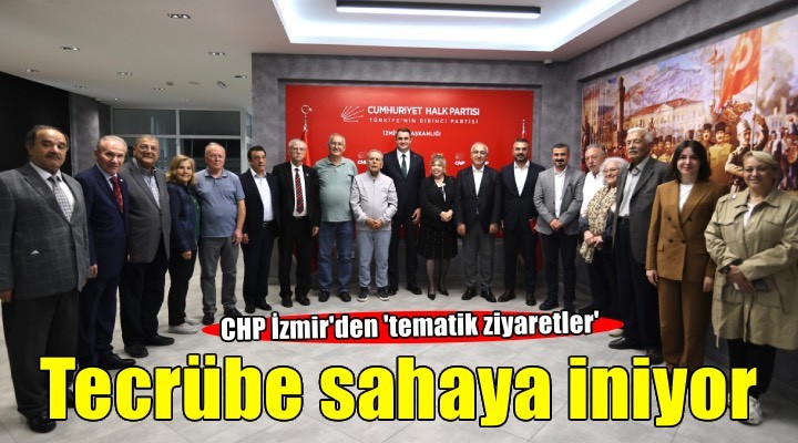 CHP İzmir'de tecrübeli isimler sahaya iniyor