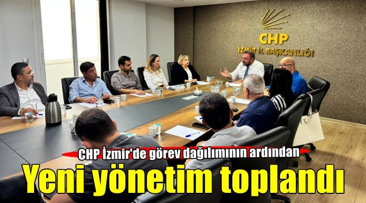 CHP İzmir de yeni yönetimden ilk toplantı!