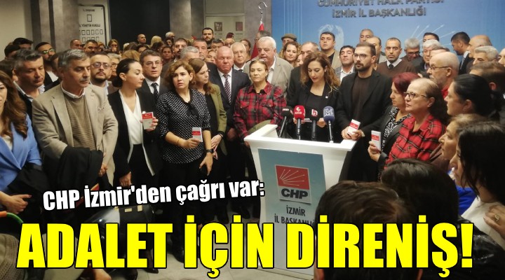 CHP İzmir den  Adalet için direniş  daveti..