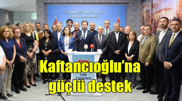 CHP İzmir den Kaftancıoğlu na güçlü destek