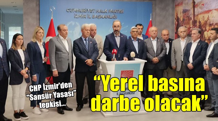 CHP İzmir den  Sansür Yasası  tepkisi...