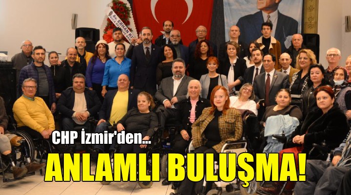 CHP İzmir den anlamlı buluşma!