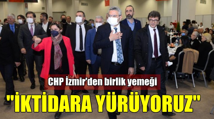 CHP İzmir den birlik yemeği..  İKTİDARA YÜRÜYORUZ 