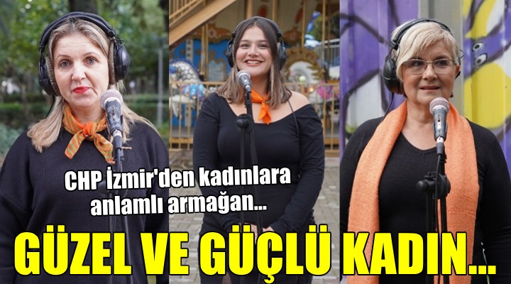 CHP İzmir den kadınlara anlamlı armağan...