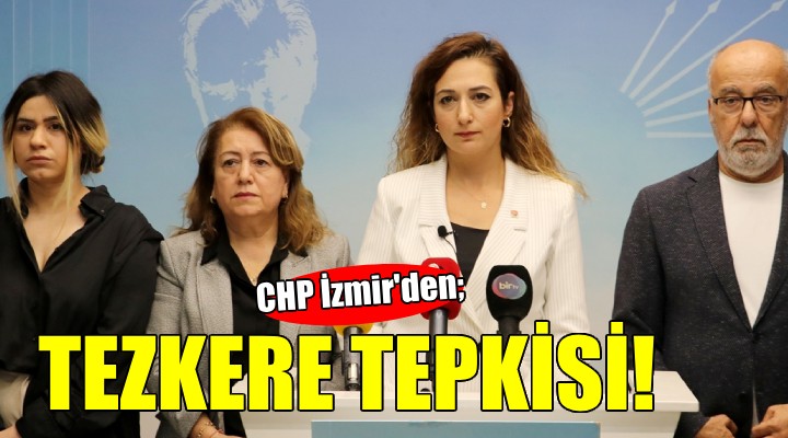 CHP İzmir den tezkere tepkisi...