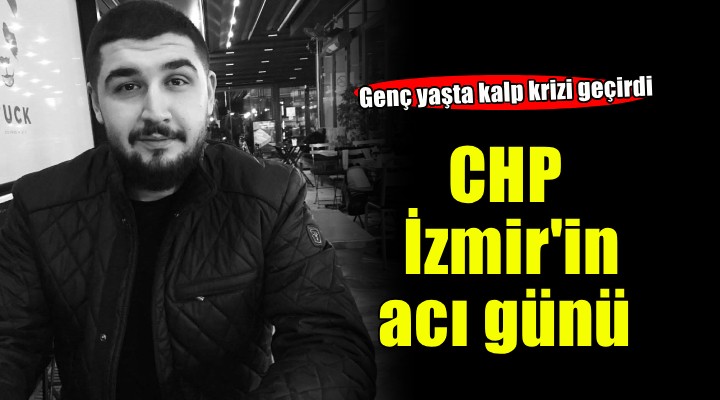 CHP İzmir'in acı günü
