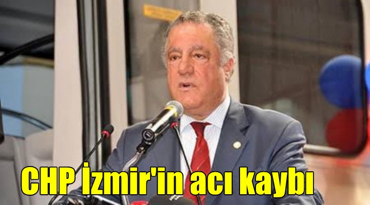 CHP İzmir in acı kaybı