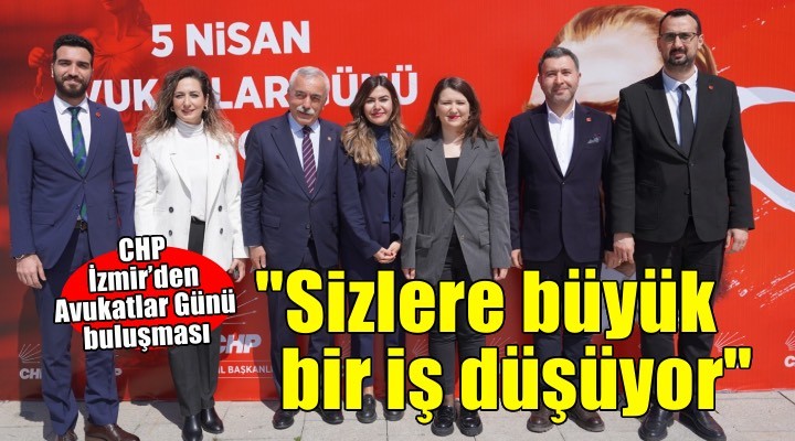 CHP İzmir’den 5 Nisan Avukatlar Günü buluşması