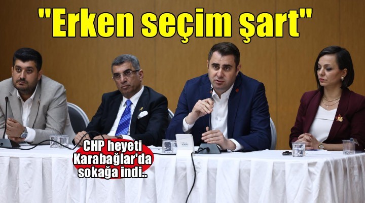 CHP Karabağlar'da sahada...  'Halkımız büyük bir çıkmazın içinde!'