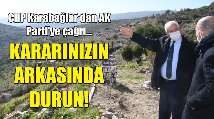 CHP Karabağlar dan AK Parti ye çağrı... ALDIĞINIZ KARARIN ARKASINDA DURUN!