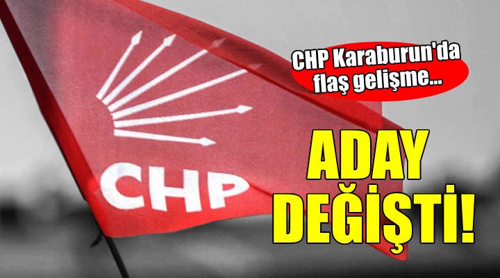 CHP Karaburun da flaş gelişme... ADAY DEĞİŞTİ!