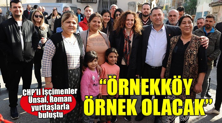 CHP Karşıyaka Adayı İşçimenler Ünsal:  Örnekköy adı gibi örnek bir mahalle olacak 