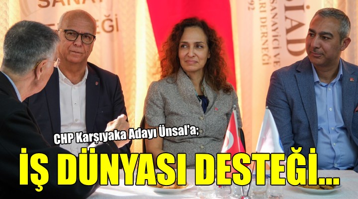 CHP Karşıyaka Adayı Ünsal a iş dünyasından büyük destek..