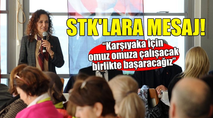 CHP Karşıyaka Adayı Ünsal’dan STK’lara dayanışma mesajı!