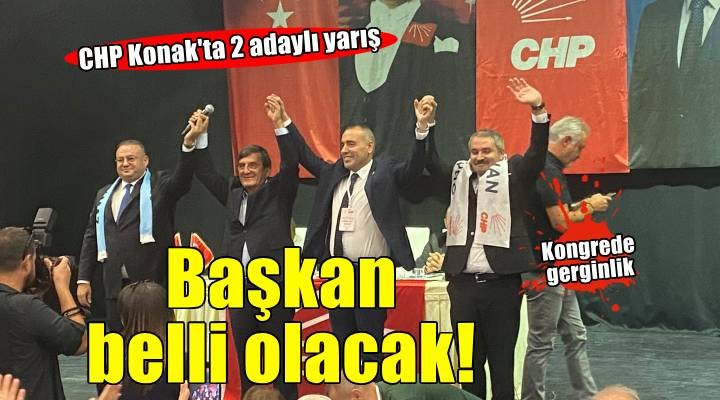 CHP Konak ta 2 adaylı yarış: Yeni başkan belli olacak!