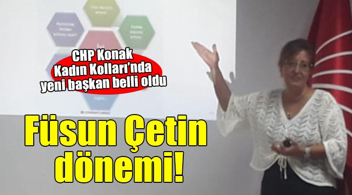 CHP Konak Kadın Kolları nda Füsun Çetin dönemi!
