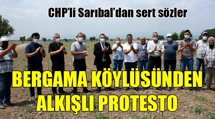 CHP Lİ SARIBAL VE BERGAMA KÖYLÜSÜNDEN ALKIŞLI PROTESTO!