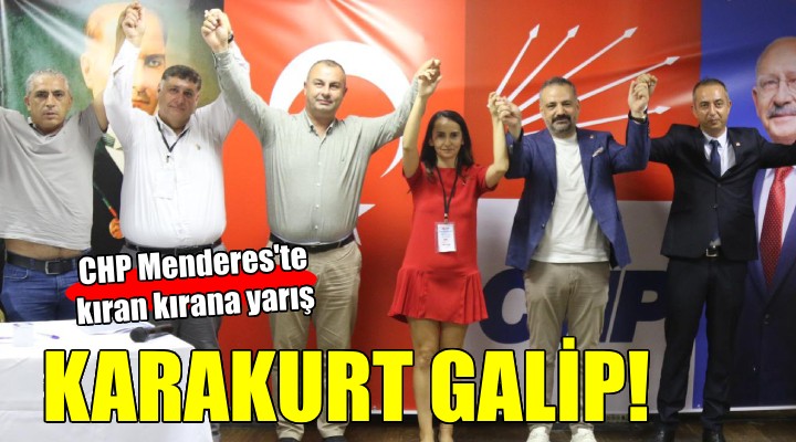 CHP Menderes te kıran kırana yarışın galibi Karakurt!