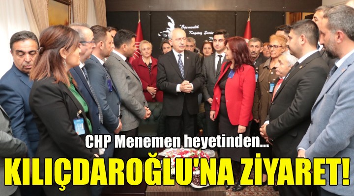 CHP Menemen heyetinden Kılıçdaroğlu na ziyaret!