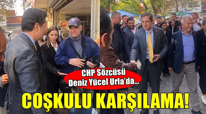 CHP Sözcüsü Yücel e Urla da coşkulu karşılama...