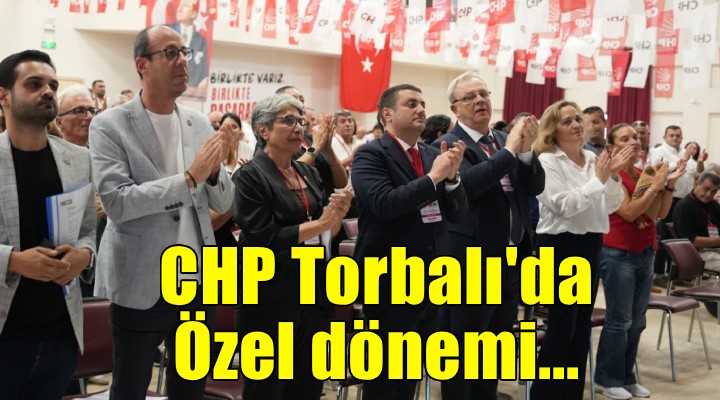 CHP Torbalı da İbrahim Özel dönemi
