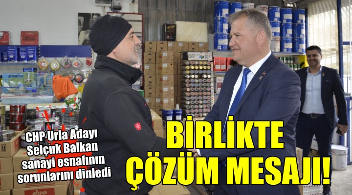 CHP Urla Adayı Balkan sanayi esnafıyla buluştu...