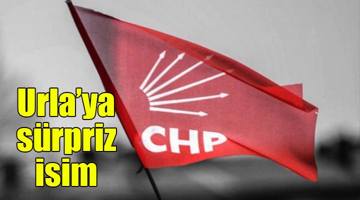 CHP Urla ya sürpriz isim