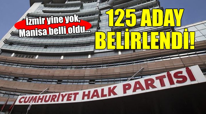 CHP de 125 başkan adayı daha belli oldu!