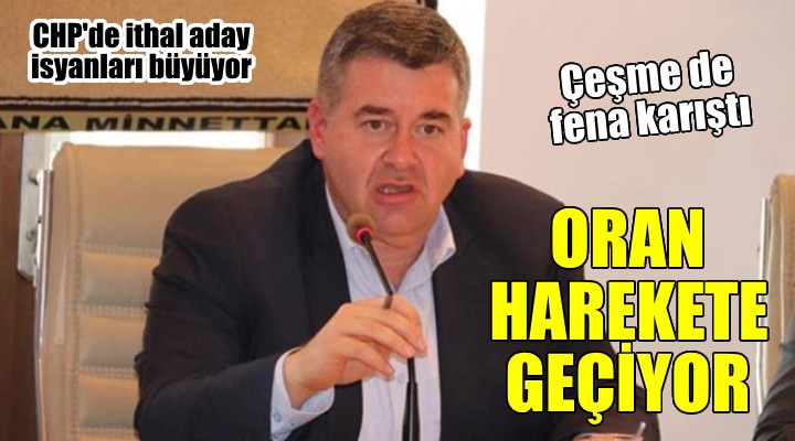 CHP de Çeşme gerginliği... Aday gösterilmeyen Oran miting yapacak