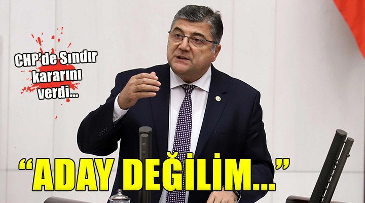 CHP de Sındır kararını verdi:  ADAY DEĞİLİM 