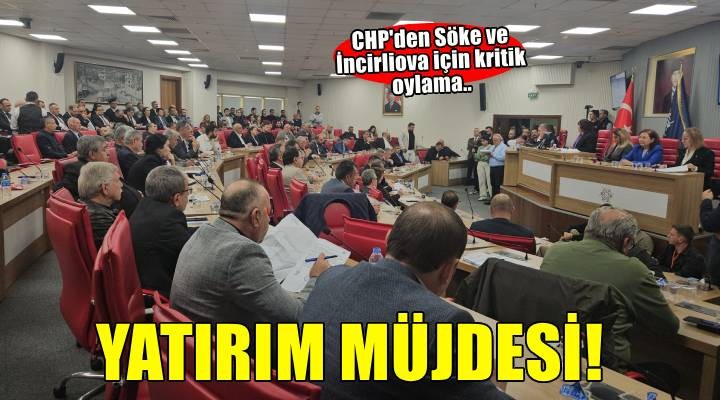 CHP den Söke ve İncirliova ya yatırım müjdesi!