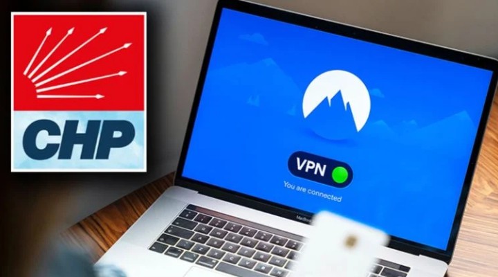 CHP den VPN uygulaması!