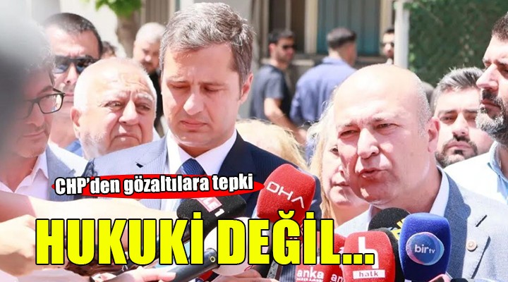 CHP den emniyet önünde gözaltılara tepki!