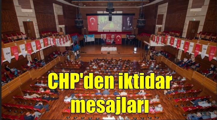 CHP den iktidar mesajları