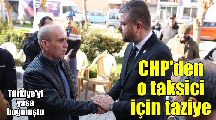 CHP den katledilen taksicinin ailesine taziye