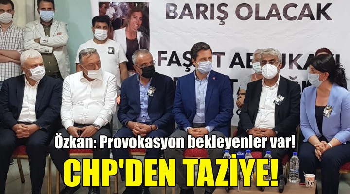 CHP den taziye! Özkan: Provokasyon bekleyenler var!