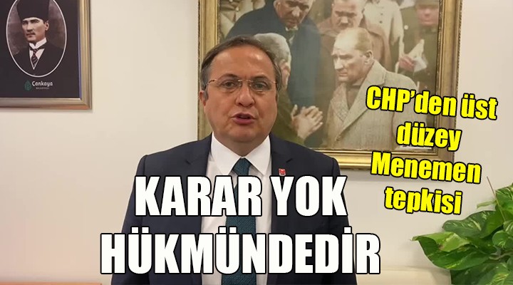 CHP den üst düzey tepki! KARAR YOK HÜKMÜNDE...