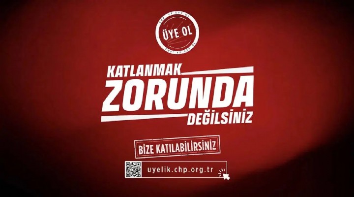 CHP den yeni üye kampanyası: Katlanmak zorunda değilsiniz, bize katılabilirsiniz