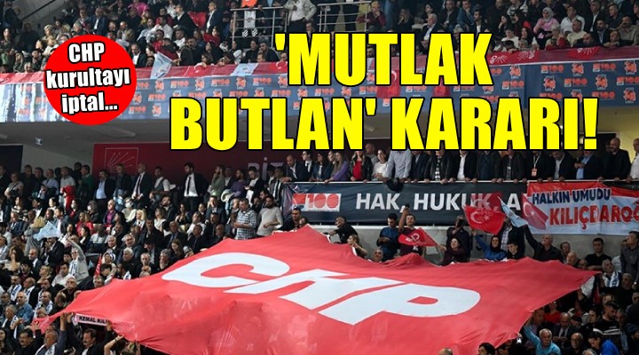 CHP hakkında mutlak butlan kararı
