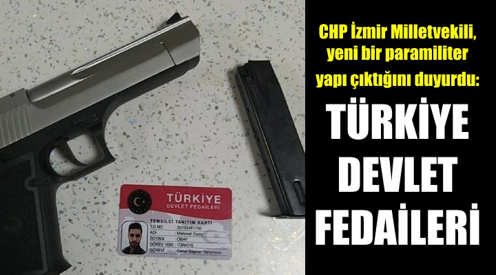 CHP li Bakan: Yeni paramiliter yapı; TÜRKİYE DEVLET FEDAİLERİ