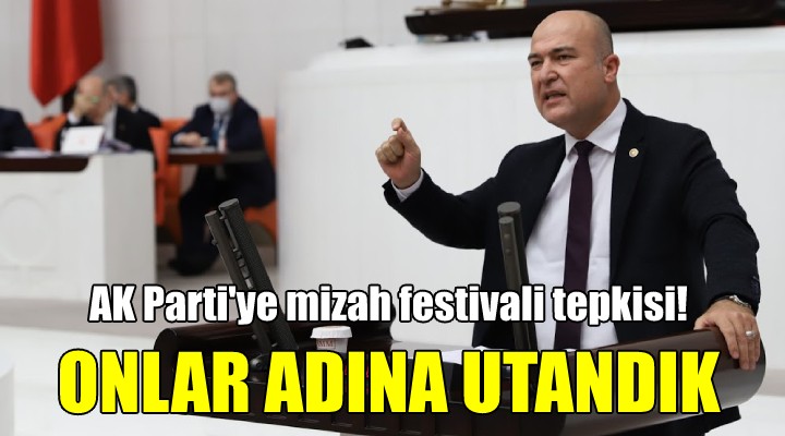 CHP li Bakan dan AK Parti ye mizah festivali tepkisi! ONLAR ADINA UTANDIK