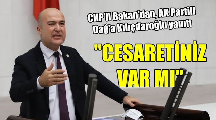 CHP li Bakan dan, AK Partili Dağ a Kılıçdaroğlu yanıtı