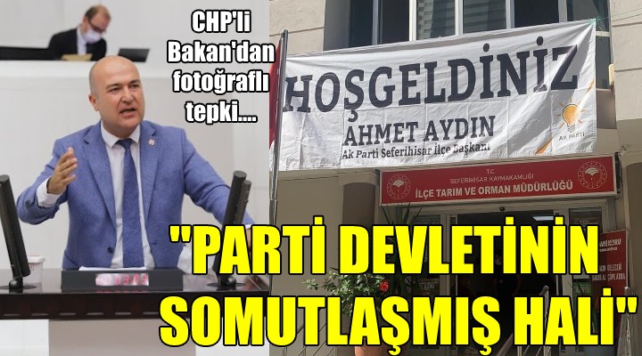 CHP li Bakan dan fotoğraflı tepki...  PARTİ DEVLETİNİN SOMUTLAŞMIŞ HALİ 